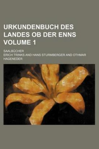 Cover of Urkundenbuch Des Landes OB Der Enns Volume 1; Saalbucher