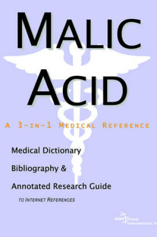 Cover of Malic Acid - A Medical Dictionary, Bibliography, and Annotated Research Guide to Internet References