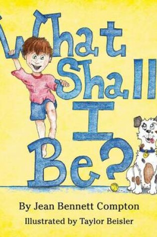Cover of What Shall I Be?