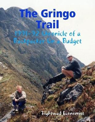 Book cover for The Gringo Trail: 1991-92 Chronicle of a Backpacker On a Budget