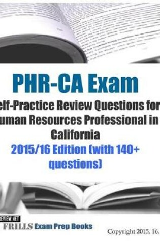 Cover of PHR-CA Exam Self-Practice Review Questions for Human Resources Professional in California