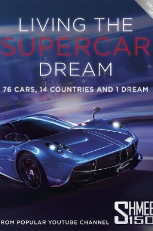Cover of Living the Supercar Dream (Shmee150)