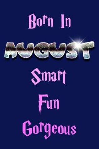 Cover of Born In AUGUST Smart Fun Gorgeous