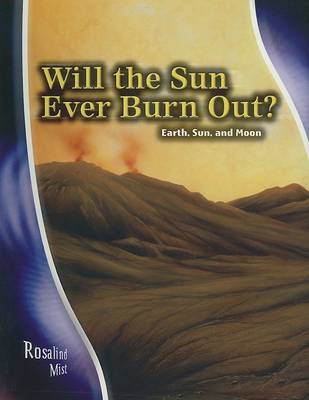 Cover of Will the Sun Ever Burn Out?