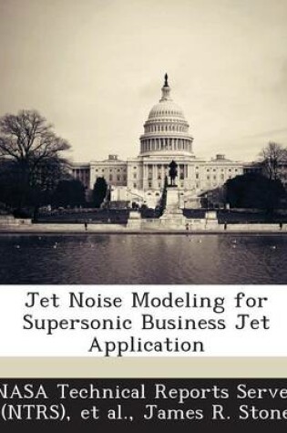 Cover of Jet Noise Modeling for Supersonic Business Jet Application