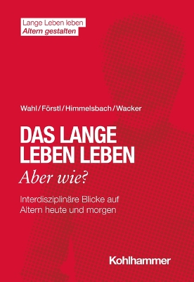 Cover of Das Lange Leben Leben - Aber Wie?