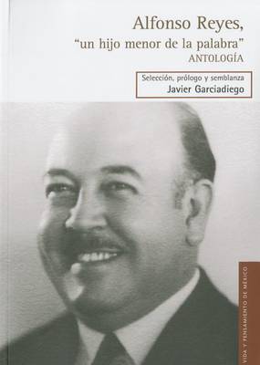 Book cover for Alfonso Reyes, "Un Hijo Menor de La Palabra"