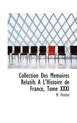 Book cover for Collection Des Macmoires Relatifs A L'Histoire de France, Tome XXXI