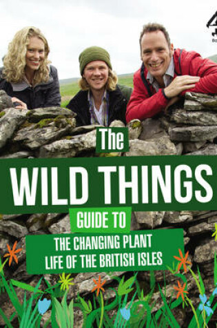 Cover of The Wild Things Guide to the Changing Plants of the British Isles