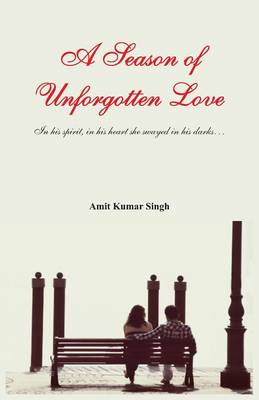 Book cover for A Season of Unforgotten Love - in His Spirit, in His Heart She Swayed in His Dark...