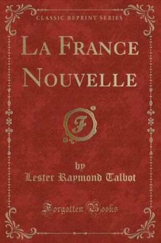 Cover of La France Nouvelle (Classic Reprint)