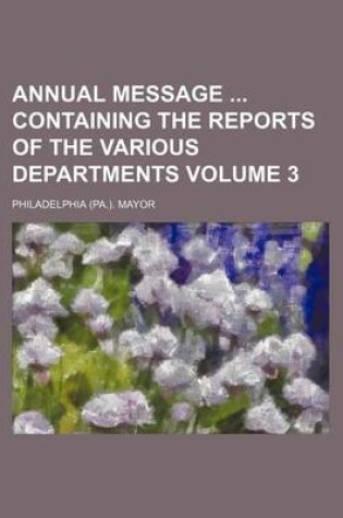 Cover of Annual Message Containing the Reports of the Various Departments Volume 3