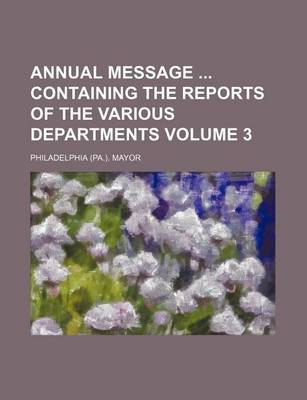 Book cover for Annual Message Containing the Reports of the Various Departments Volume 3