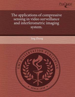 Book cover for The Applications of Compressive Sensing in Video Surveillance and Interferometric Imaging System