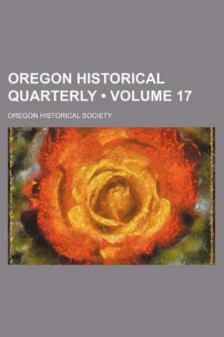 Cover of Oregon Historical Quarterly (Volume 17)