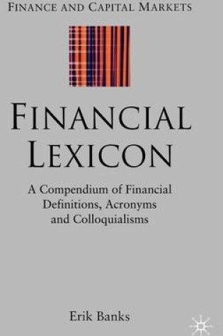 Cover of Financial Lexicon: A Compendium of Financial Definitions, Acronyms, and Colloquialisms