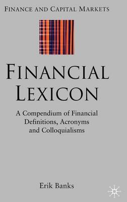 Book cover for Financial Lexicon: A Compendium of Financial Definitions, Acronyms, and Colloquialisms