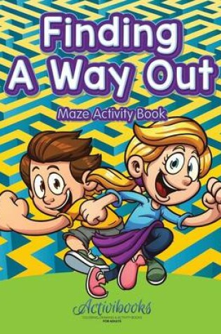 Cover of Finding a Way out - Maze Activity Book