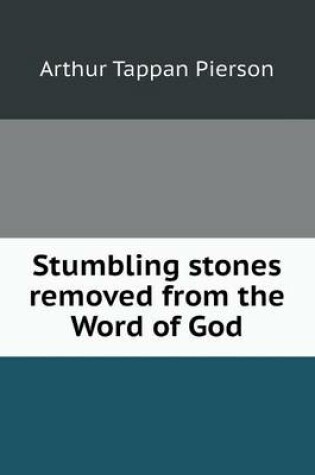 Cover of Stumbling stones removed from the Word of God