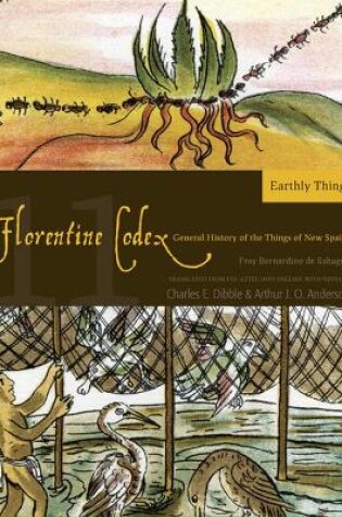 Cover of The Florentine Codex, Book Eleven: Earthly Things