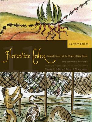 Book cover for The Florentine Codex, Book Eleven: Earthly Things