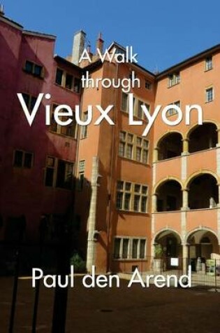 Cover of A Walk Through Vieux Lyon