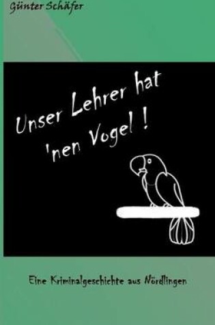 Cover of Unser Lehrer hat 'nen Vogel