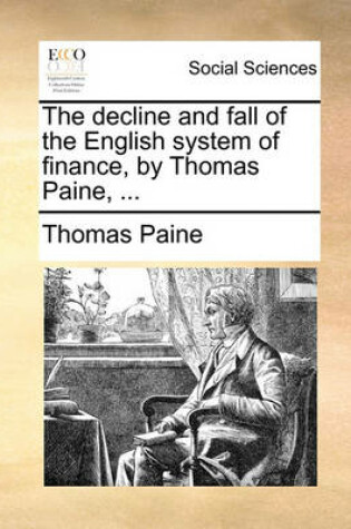 Cover of The Decline and Fall of the English System of Finance, by Thomas Paine, ...