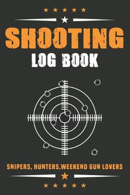 Book cover for Shooting Log Book - Weekend Gun Lovers