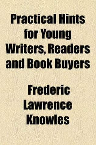 Cover of Practical Hints for Young Writers, Readers and Book Buyers