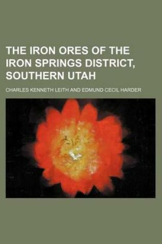 Cover of The Iron Ores of the Iron Springs District, Southern Utah