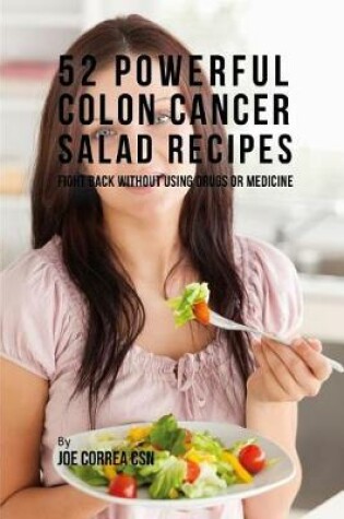 Cover of 52 Powerful Colon Cancer Salad Recipes