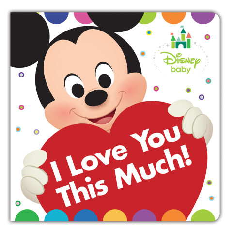 Book cover for Disney Baby: I Love You This Much!