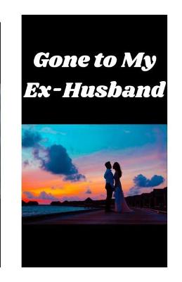 Book cover for Gone to My Ex-Husband