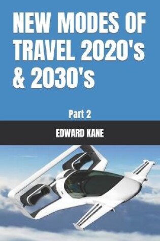 Cover of NEW MODES OF TRAVEL 2020's & 2030's