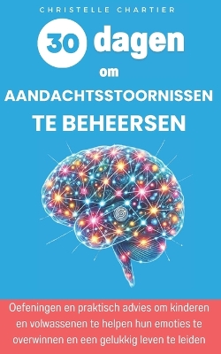 Book cover for 30 dagen om beter om te gaan met aandachtsstoornissen bij kinderen en volwassenen