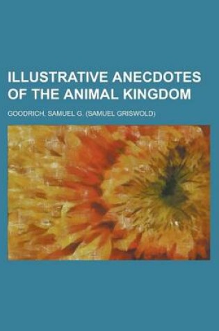 Cover of Illustrative Anecdotes of the Animal Kingdom