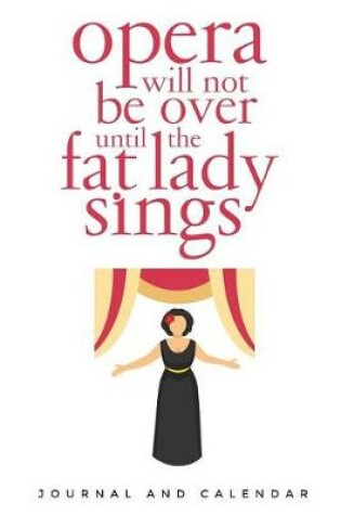 Cover of Opera Will Not Be Over Until the Fat Lady Sings