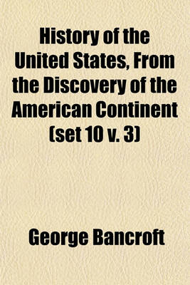 Book cover for History of the United States, from the Discovery of the American Continent (Set 10 V. 3)