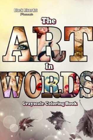 Cover of The Art In Words Grayscale Coloring Book