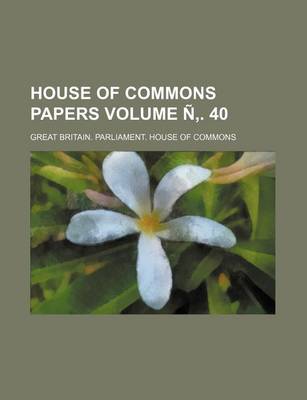 Book cover for House of Commons Papers Volume N . 40