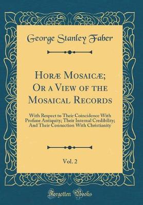 Book cover for Horæ Mosaicæ; Or a View of the Mosaical Records, Vol. 2