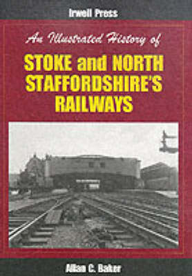 Cover of An Illustrated History of Stoke and North Staffordshire's Railways