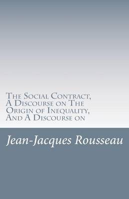 Book cover for The Social Contract, a Discourse on the Origin of Inequality, and a Discourse on