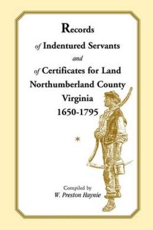 Cover of Records of Indentured Servants and of Certificates for Land, Northumberland County, Virginia, 1650-1795