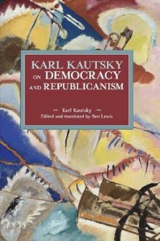 Cover of Karl Kautsky on Democracy and Republicanism