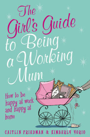 Cover of The Girl's Guide to Being a Working Mum