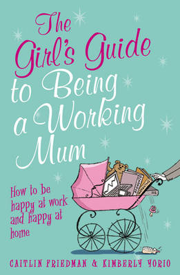 Book cover for The Girl's Guide to Being a Working Mum