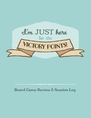 Book cover for I'm Just Here for the Victory Points!