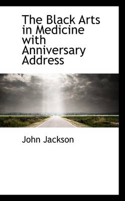 Book cover for The Black Arts in Medicine with Anniversary Address